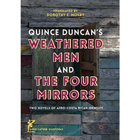 Quince Duncan's Weathered Men and The Four Mirrors: Two Novels of Afro-Costa Ric [Paperback]