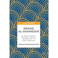 Rshid al-Ghannkshi: A Key Muslim Thinker of the 21st Century [Hardcover]