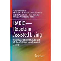 RADIO--Robots in Assisted Living: Unobtrusive, Efficient, Reliable and Modular S [Paperback]