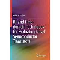 RF and Time-domain Techniques for Evaluating Novel Semiconductor Transistors [Paperback]