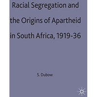 Racial Segregation and the Origins of Apartheid in South Africa, 191936 [Hardcover]