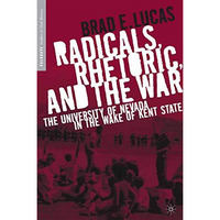 Radicals, Rhetoric, and the War: The University of Nevada in the Wake of Kent St [Paperback]