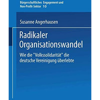 Radikaler Organisationswandel: Wie die Volkssolidarit?t die deutsche Vereinigu [Paperback]