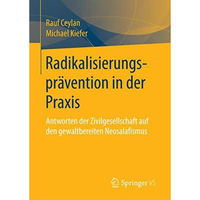 Radikalisierungspr?vention in der Praxis: Antworten der Zivilgesellschaft auf de [Paperback]