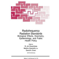 Radiofrequency Radiation Standards: Biological Effects, Dosimetry, Epidemiology, [Paperback]