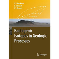 Radiogenic Isotopes in Geologic Processes [Hardcover]