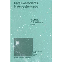 Rate Coefficients in Astrochemistry: Proceedings of a Conference held at Umis, M [Hardcover]