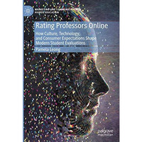 Rating Professors Online: How Culture, Technology, and Consumer Expectations Sha [Hardcover]