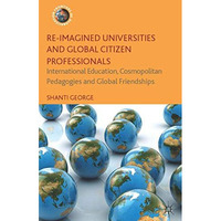 Re-Imagined Universities and Global Citizen Professionals: International Educati [Hardcover]