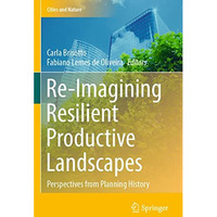 Re-Imagining Resilient Productive Landscapes: Perspectives from Planning History [Paperback]