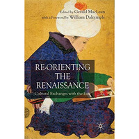 Re-Orienting the Renaissance: Cultural Exchanges with the East [Paperback]