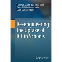 Re-engineering the Uptake of ICT in Schools [Paperback]