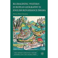 Re-imagining Western European Geography in English Renaissance Drama [Hardcover]