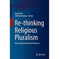 Re-thinking Religious Pluralism: Moving Beyond Liberal Tolerance [Hardcover]