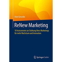 ReNew Marketing: 10 Instrumente zur St?rkung Ihres Marketings f?r mehr Wachstum  [Paperback]