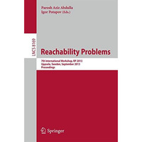 Reachability Problems: 7th International Workshop, RP 2013, Uppsala, Sweden, Sep [Paperback]