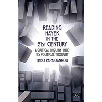 Reading Hayek in the 21st  Century: A Critical Inquiry into His Political Though [Hardcover]