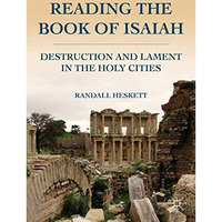 Reading the Book of Isaiah: Destruction and Lament in the Holy Cities [Paperback]