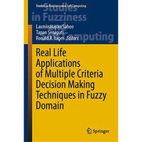 Real Life Applications of Multiple Criteria Decision Making Techniques in Fuzzy  [Hardcover]