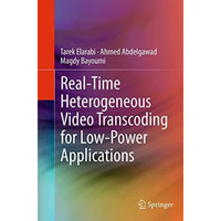 Real-Time Heterogeneous Video Transcoding for Low-Power Applications [Paperback]