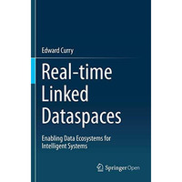 Real-time Linked Dataspaces: Enabling Data Ecosystems for Intelligent Systems [Paperback]