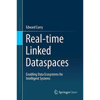 Real-time Linked Dataspaces: Enabling Data Ecosystems for Intelligent Systems [Hardcover]