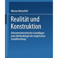 Realit?t und Konstruktion: Erkenntnistheoretische Grundlagen einer Methodologie  [Paperback]