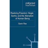 Realizing Freedom: Hegel, Sartre and the Alienation of Human Being [Paperback]