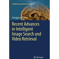 Recent Advances in Intelligent Image Search and Video Retrieval [Paperback]