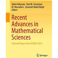 Recent Advances in Mathematical Sciences: Selected Papers from ICREM7 2015 [Hardcover]