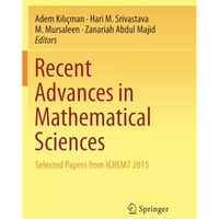 Recent Advances in Mathematical Sciences: Selected Papers from ICREM7 2015 [Paperback]