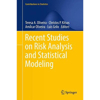 Recent Studies on Risk Analysis and Statistical Modeling [Hardcover]