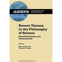 Recent Themes in the Philosophy of Science: Scientific Realism and Commonsense [Hardcover]