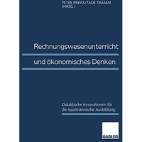 Rechnungswesenunterricht und ?konomisches Denken: Didaktische Innovationen f?r d [Paperback]