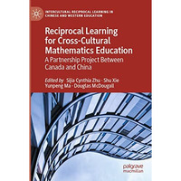 Reciprocal Learning for Cross-Cultural Mathematics Education: A Partnership Proj [Paperback]