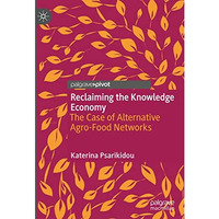 Reclaiming the Knowledge Economy: The Case of Alternative Agro-Food Networks [Hardcover]