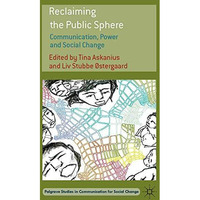 Reclaiming the Public Sphere: Communication, Power and Social Change [Paperback]