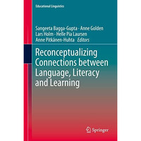 Reconceptualizing Connections between Language, Literacy and Learning [Hardcover]