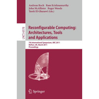 Reconfigurable Computing: Architectures, Tools and Applications: 7th Internation [Paperback]