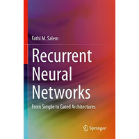 Recurrent Neural Networks: From Simple to Gated Architectures [Paperback]