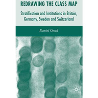 Redrawing the Class Map: Stratification and Institutions in Britain, Germany, Sw [Hardcover]