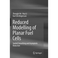 Reduced Modelling of Planar Fuel Cells: Spatial Smoothing and Asymptotic Reducti [Paperback]