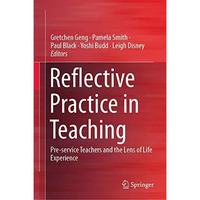 Reflective Practice in Teaching: Pre-service Teachers and the Lens of Life Exper [Hardcover]