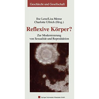 Reflexive K?rper?: Zur Modernisierung von Sexualit?t und Reproduktion [Paperback]