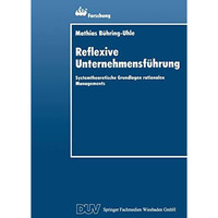 Reflexive Unternehmensf?hrung: Systemtheoretische Grundlagen rationalen Manageme [Paperback]