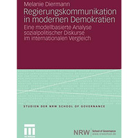 Regierungskommunikation in modernen Demokratien: Eine modellbasierte Analyse soz [Paperback]