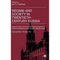 Regime and Society in Twentieth-Century Russia: Selected Papers from the Fifth W [Paperback]