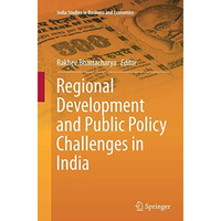 Regional Development and Public Policy Challenges in India [Paperback]