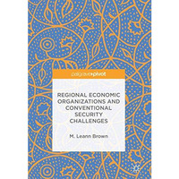 Regional Economic Organizations and Conventional Security Challenges [Hardcover]