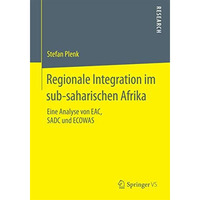 Regionale Integration im sub-saharischen Afrika: Eine Analyse von EAC, SADC und  [Paperback]